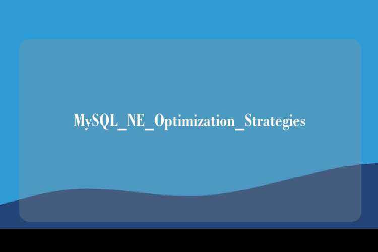 MySQL_NE_Optimization_Strategies