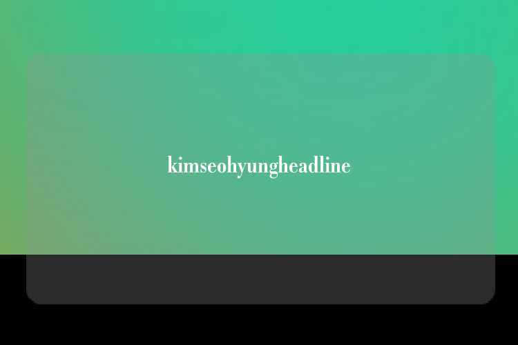 kimseohyungheadline